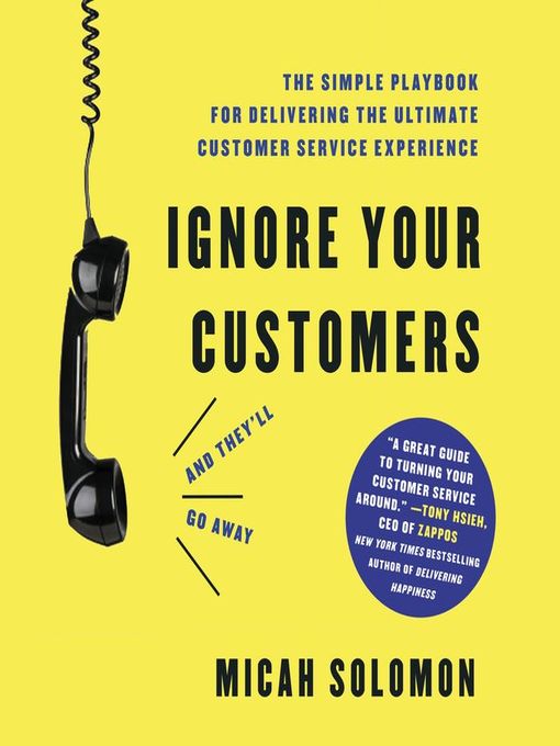 Title details for Ignore Your Customers (and They'll Go Away) by Micah Solomon - Wait list
